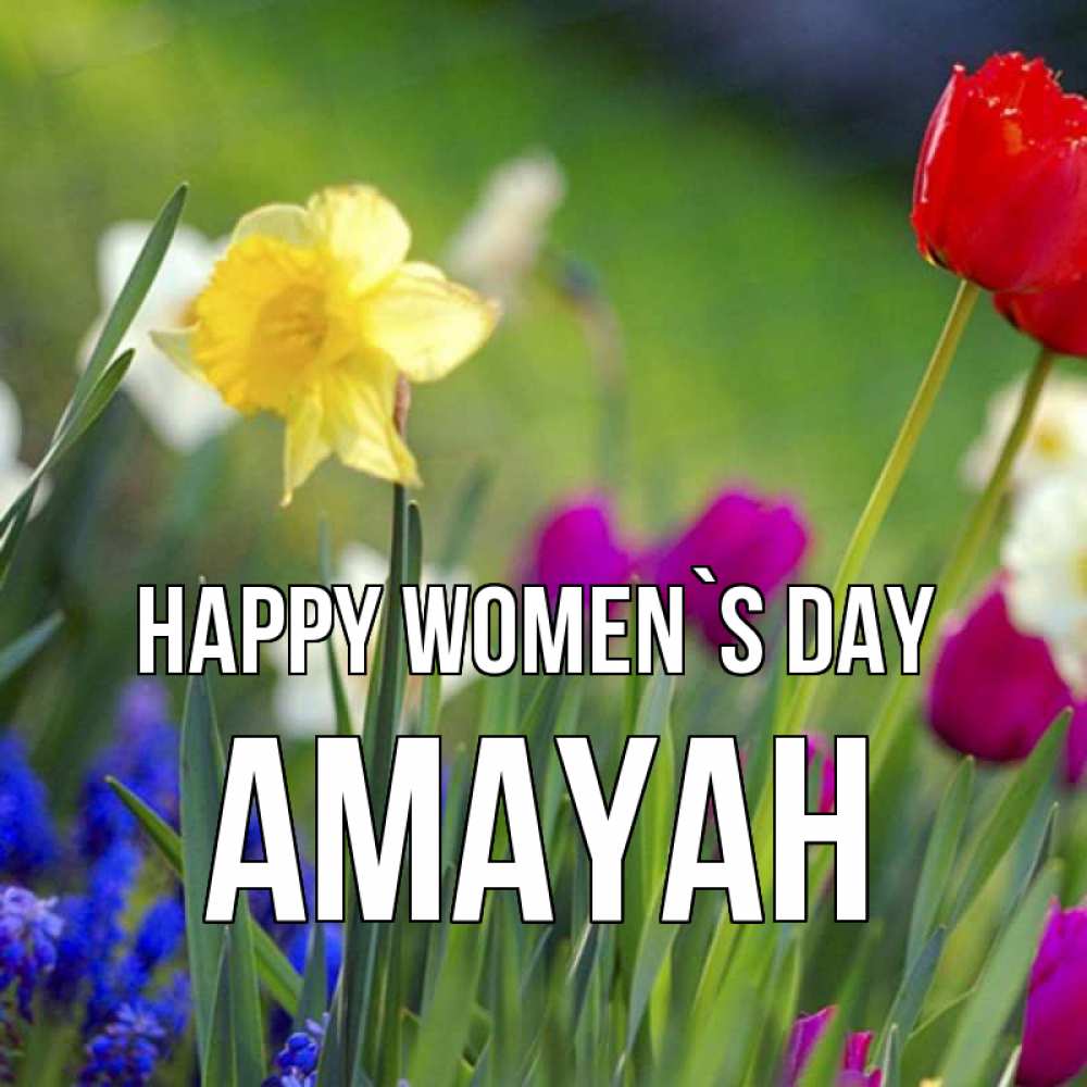 Greetings card с именем, Amayah happy women`s day международный женский день 3 Greetings with text for free download 